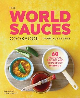 The World Sauces Cookbook by Mark Stevens