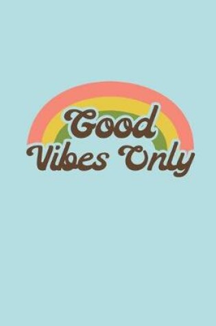 Cover of Good Vibes Only