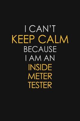 Book cover for I Can't Keep Calm Because I Am An Inside Meter Tester