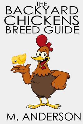 Cover of The Backyard Chickens Breed Guide