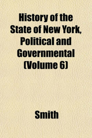 Cover of History of the State of New York, Political and Governmental (Volume 6)