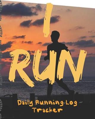 Book cover for I Run Daily Running Log Tracker
