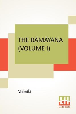 Book cover for The Rāmāyana (Volume I)
