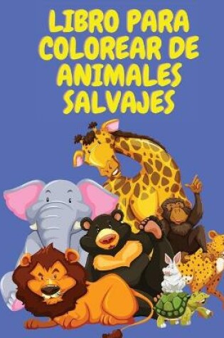 Cover of Libro para colorear de animales salvajes