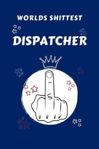 Cover of Worlds Shittest Dispatcher