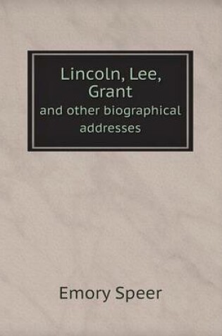 Cover of Lincoln, Lee, Grant and other biographical addresses