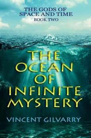 Cover of The Ocean of Infinite Mystery : Book Two of the Gods of Space and Time