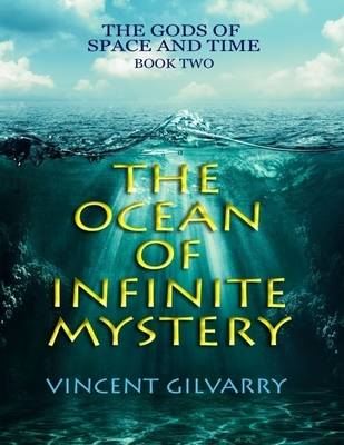 Book cover for The Ocean of Infinite Mystery : Book Two of the Gods of Space and Time