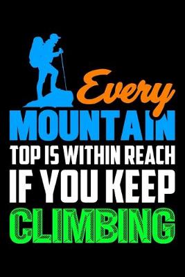Book cover for Every Mountain Top Is Within Reach If You Keep Climbing
