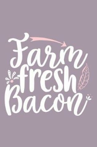 Cover of Farm Fresh Bacon