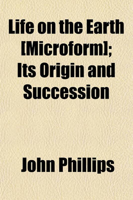 Book cover for Life on the Earth [Microform]; Its Origin and Succession