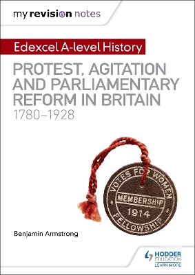 Book cover for My Revision Notes: Edexcel A-level History: Protest, Agitation and Parliamentary Reform in Britain 1780-1928