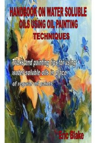 Cover of Handbook on Water Soluble Oils Using Oil Painting Techniques