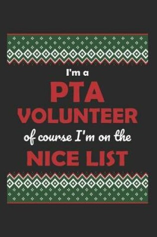 Cover of I'm a PTA Volunteer Of Course I'm on the Nice List