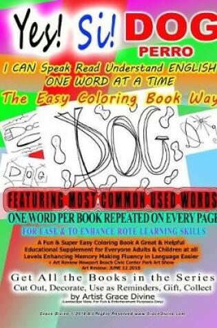 Cover of Yes! Si! DOG PERRO I CAN Speak Read Understand ENGLISH ONE WORD AT A TIME The Easy Coloring Book Way FEATURING MOST COMMON USED WORDS