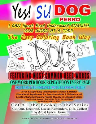 Book cover for Yes! Si! DOG PERRO I CAN Speak Read Understand ENGLISH ONE WORD AT A TIME The Easy Coloring Book Way FEATURING MOST COMMON USED WORDS