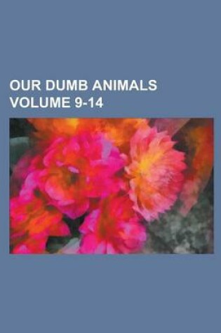 Cover of Our Dumb Animals Volume 9-14