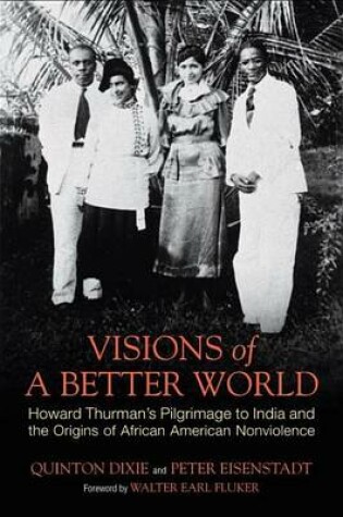 Cover of Visions of a Better World: Howard Thurman's Pilgrimage to India and the Origins of African American Nonviolence