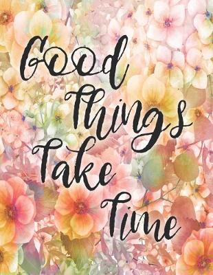 Book cover for Good Things Take Time