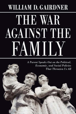 Book cover for The War Against the Family