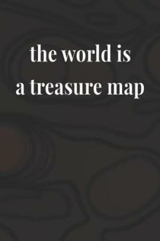 Cover of The World Is A Treasure Map