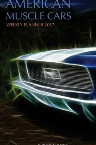 Cover of American Muscle Cars Weekly Planner 2017