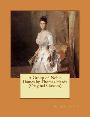 Book cover for A Group of Noble Dames by Thomas Hardy (Original Classics)