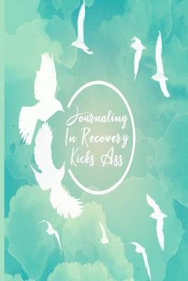 Book cover for Journaling In Recovery Kicks Ass