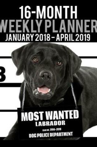 Cover of 2018-2019 Weekly Planner - Most Wanted Labrador