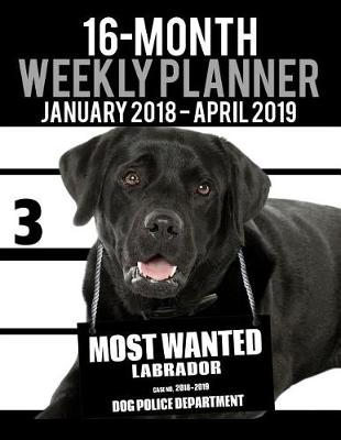 Cover of 2018-2019 Weekly Planner - Most Wanted Labrador