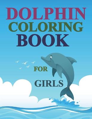Book cover for Dolphin Coloring Book For Girls