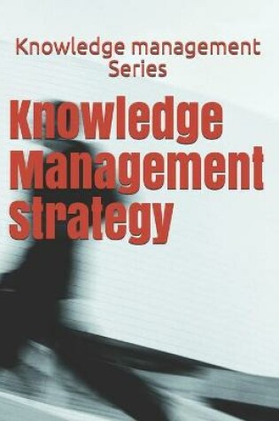 Cover of Knowledge Management Strategy