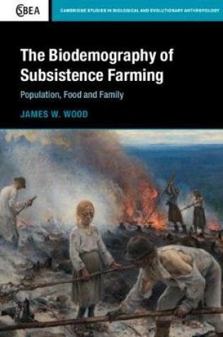 Cover of The Biodemography of Subsistence Farming