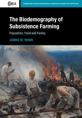 Book cover for The Biodemography of Subsistence Farming