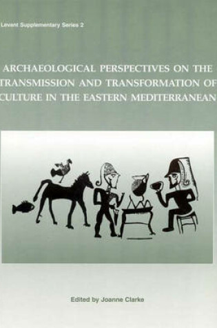 Cover of Archaeological Perspectives on the Transmission and Transformation of Culture in the Eastern Mediterranean