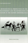 Book cover for Archaeological Perspectives on the Transmission and Transformation of Culture in the Eastern Mediterranean