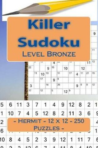 Cover of Killer Sudoku - Hermit - 12 X 12 - 250 Puzzles - Level Bronze