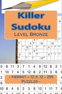 Book cover for Killer Sudoku - Hermit - 12 X 12 - 250 Puzzles - Level Bronze