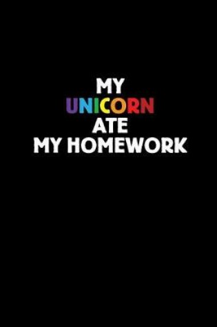 Cover of My Unicorn Ate My Homework