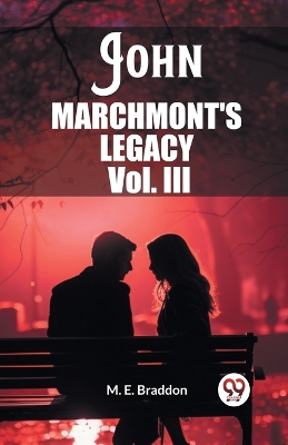 Book cover for John Marchmont'S Legacy Vol. III