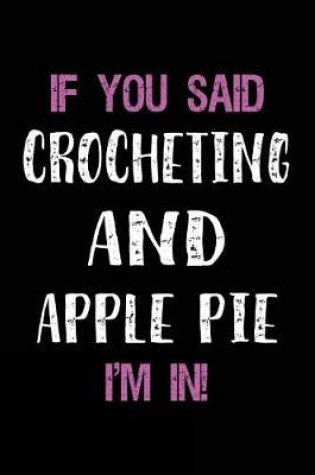 Cover of If You Said Crocheting and Apple Pie I'm in