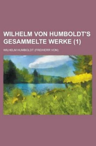 Cover of Wilhelm Von Humboldt's Gesammelte Werke (1)