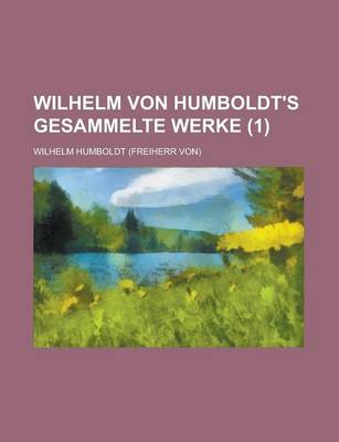 Book cover for Wilhelm Von Humboldt's Gesammelte Werke (1)