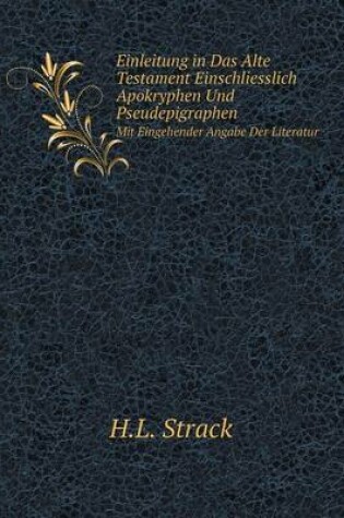 Cover of Einleitung in Das Alte Testament Einschliesslich Apokryphen Und Pseudepigraphen Mit Eingehender Angabe Der Literatur