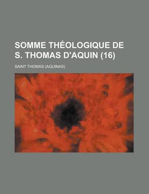 Book cover for Somme Theologique de S. Thomas D'Aquin (16 )