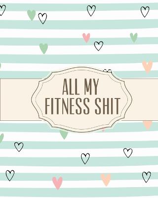 Book cover for All My Fitness Shit