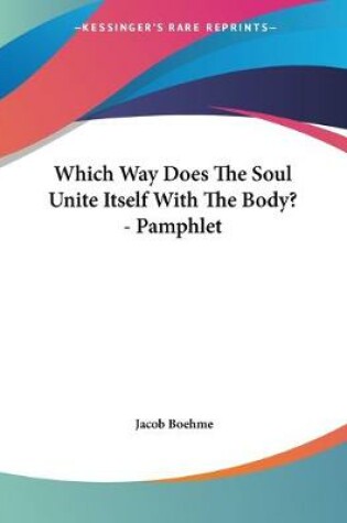 Cover of Which Way Does The Soul Unite Itself With The Body? - Pamphlet