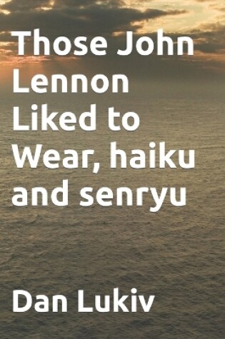 Cover of Those John Lennon Liked to Wear, haiku and senryu