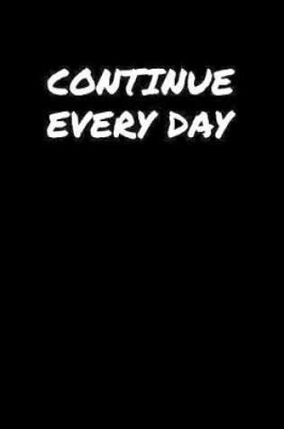 Cover of Continue Every Day