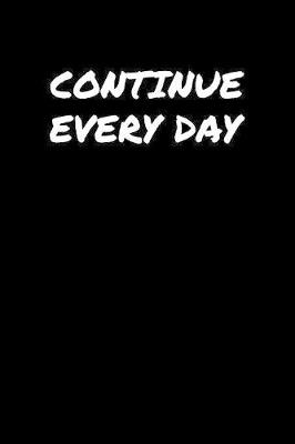 Book cover for Continue Every Day